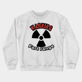 Warning, fart range Crewneck Sweatshirt